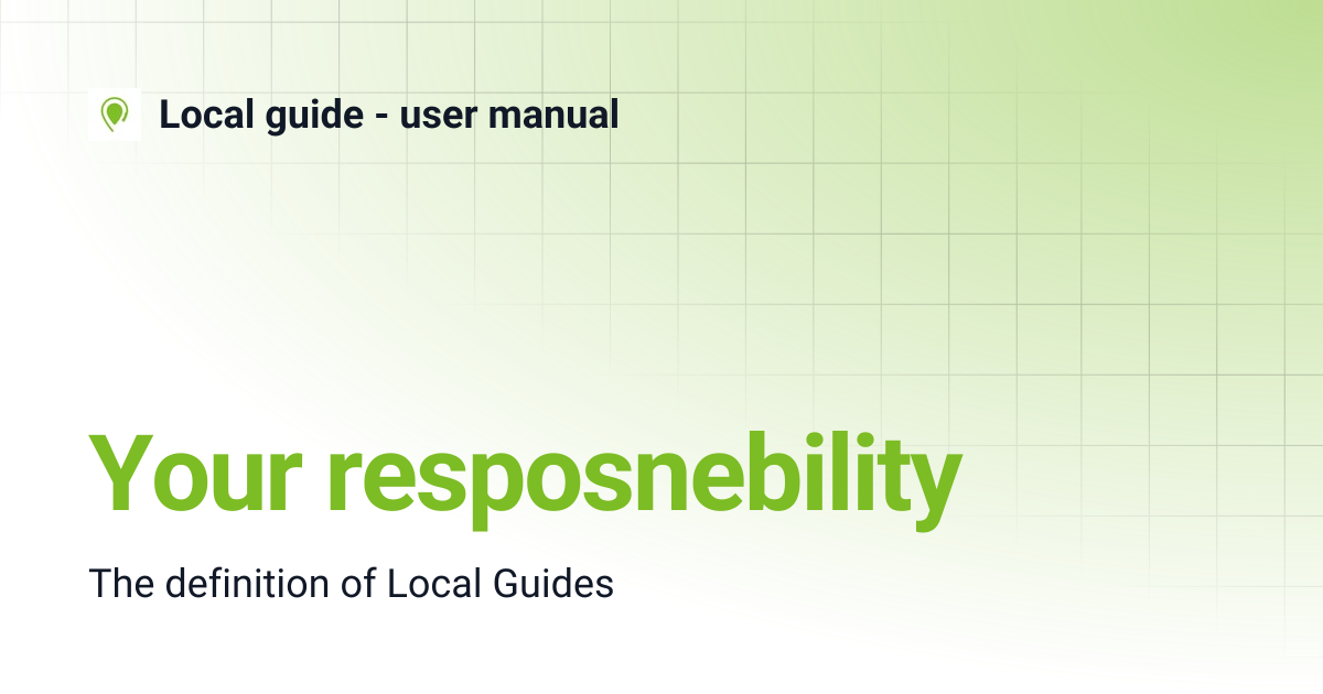 Your resposnebility | Local guide - user manual